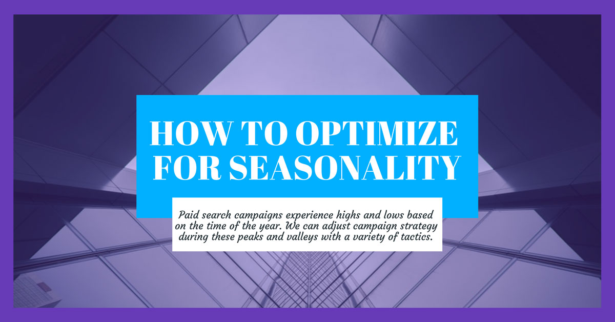 How to Optimize for Seasonality in Paid Search Campaigns | Location3 Media